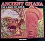 Ancient Ghana: The Land of Gold (Kingdoms of Africa)