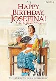 Happy Birthday, Josefina!: A Springtime Story [AG-HAPPY BIRTHDAY JOSEFINA]