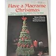 Have a Macrame Christmas: Festive Holiday Decorations for the Most Creative Christmas Ever (Bonus: 3 Weaving Projects... by Sandy Dye and Chris Adams