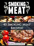 SMOKING MEAT: 40 Smoking Meat Recipes