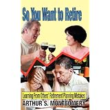 So You Want to Retire: Learning From Others' Retirement Planning Mistakes