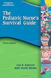 Pediatric Nurse s Survival Guide (Rebeschi, The Pediatric s Nurse s Survival Guide)