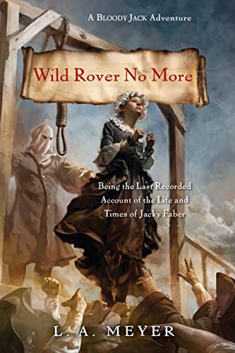 Wild Rover No More: Being the Last Recorded Account of the Life & Times of Jacky Faber (Bloody Jack Adventures Book 12)