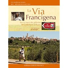 La Via Francigena. Sur la trace des p�lerins de Canterbury � Rome