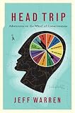 Head Trip
 Adventures on the Wheel of Consciousness,
Jeff Warren