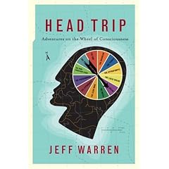 Head Trip: Adventures on the Wheel of Consciousness