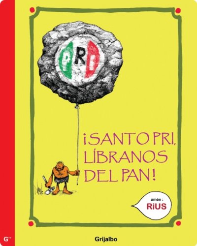 Santo PRI, líbranos el PAN (Spanish Edition)