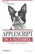 AppleScript in a Nutshell: A Desktop Quick Reference (Nutshell Handbook)
