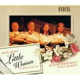 Mark Adamo: Little Women - An Opera In Two Acts (Gesamtaufnahme)par Houston Grand Opera...