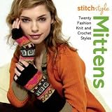 Stitch Style Mittens & Gloves: Twenty Fashion Knit and Crochet Styles (Stitch Style)