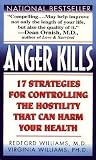 Anger Kills: Seventeen Strategies for Controlling the Hostility That Can Harm Your Health [ANGER KILLS] [Mass Market Paperback]