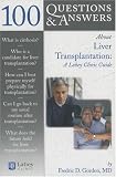 100 Q&A About Liver Transplantation: A Lahey Clinic Guide (100 Questions & Answers about . . .)