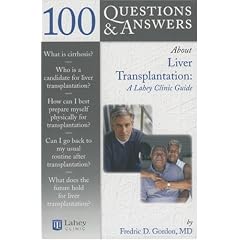 100 Q&A About Liver Transplantation: A Lahey Clinic Guide (100 Questions & Answers about)