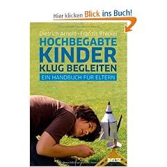Hochbegabte Kinder klug begleiten: Ein Handbuch f�r Eltern