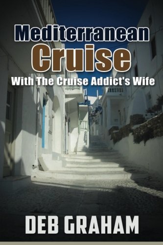 Mediterranean Cruise: with the Cruise Addict's Wife
