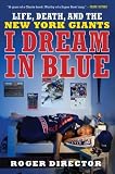 I Dream in Blue: Life, Death, and the New York Giants