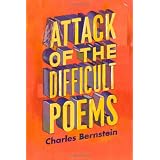 Attack of the Difficult Poems: Essays and Inventions