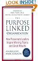 The Purpose Linked Organization: How Passionate Leaders Inspire Winning Teams and Great Results