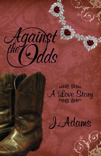 Against the Odds: A Love Story by J. Adams