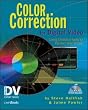 Color Correction for Digital Video: Using Desktop Tools to Perfect Your Image