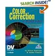 Color Correction for Digital Video: Using Desktop Tools to Perfect Your Image