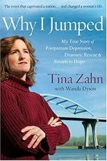 Why I Jumped: My True Story of Postpartum Depression, Dramatic Rescue & Return to Hope