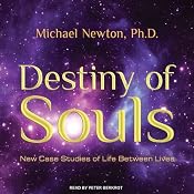 Destiny of Souls: New Case Studies of Life Between Lives | [Michael Newton]