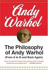 The Philosophy of Andy Warhol : (From A to B and Back Again)