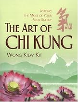 The Art of Chi Kung: Making the Most of Your Vital Energy