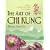 Art of Chi Kung, The: Making the Most of Your Vital Energy