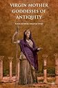 Virgin Mother Goddesses of Antiquity