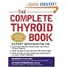 The Complete Thyroid Book: Everything You Need to Know to Overcome Any Kind of Thyroid Problem