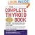 The Complete Thyroid Book: Everything You Need to Know to Overcome Any Kind of Thyroid Problem