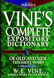Vine's Complete Expository Dictionary of Old and New Testament Words: With Topical Index (Word Study)