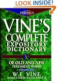 Vine's Complete Expository Dictionary of Old and New Testament Words: With Topical Index (Word Study)