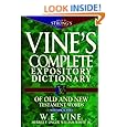 Vine's Complete Expository Dictionary of Old and New Testament Words: With Topical Index (Word Study)