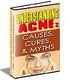 Understanding Acne: Causes, Cures & Myths Understanding Acne: Causes, Cures & Myths