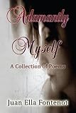 Adamantly Myself: A Collection of Poems