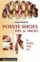 Pointe Shoes: Tips and Tricks