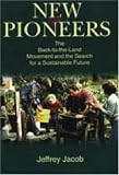 New Pioneers: The Back-To-The-Land Movement and the Search for a Sustainable Future