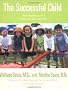 The Successful Child: What Parents Can Do to Help Kids Turn Out Well (Sears Parenting Library)