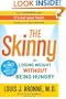 The Skinny: On Losing Weight Without Being Hungry-The Ultimate Guide to Weight Loss Success