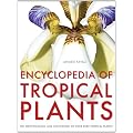 Encyclopedia of Tropical Plants: Identification and Cultivation of Over 3,000 Tropical Plants