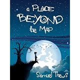 A Place Beyond The Map ~ Samuel Thews