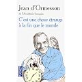 C'est une chose �trange � la fin que le monde