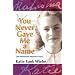 You Never Gave Me a Name: One Mennonite Woman's Story