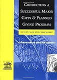 Conducting a Successful Major Gifts and Planned Giving Program: A Comprehensive Guide and Resource (Dove on fund raising)