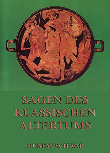 Sagen des klassischen Altertums: Vollständige Ausgabe (German Edition)