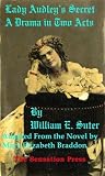 Lady Audley's secret : a drama, in two acts : adapted from Miss Braddon's popular work of the same title
