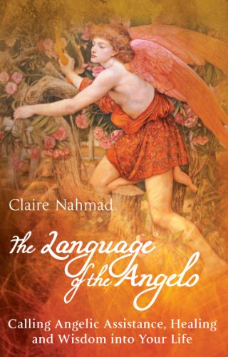 The Language of the Angels: Calling Angelic Assistance, Healing and Wisdom into Your Life